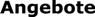 Angebote